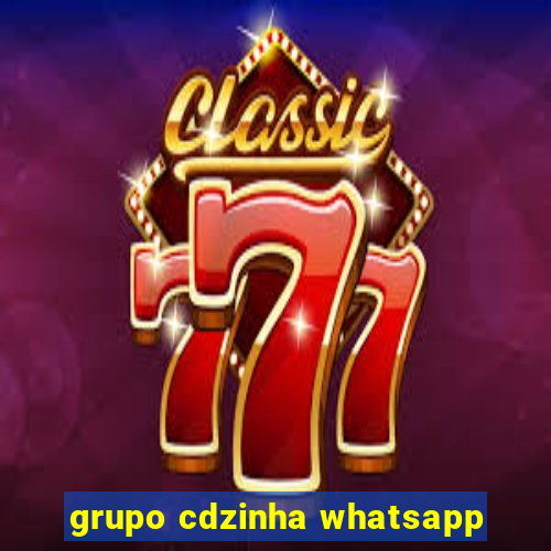 grupo cdzinha whatsapp